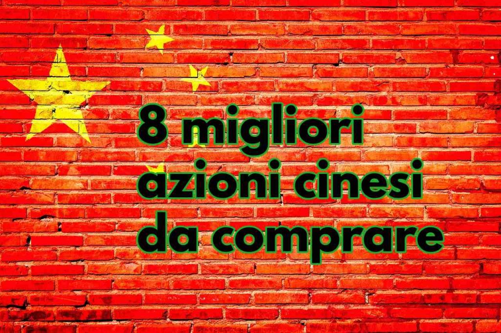 Le 8 Migliori Azioni Cinesi Da Comprare Nel 2024 A Condizioni Vantaggiose